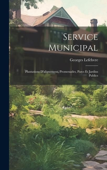 Produktbild: Service Municipal: Plantations D'alignement, Promenades, Parcs Et Jardins Publics