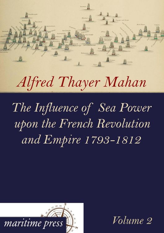 Produktbild: The Influence of Sea Power upon the French Revolution and Empire 1793-1812