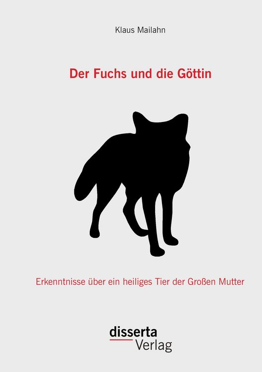 Produktbild: Der Fuchs und die G&ouml;ttin: Erkenntnisse &uuml;ber ein heiliges Tier der Gro&szlig;en Mutter