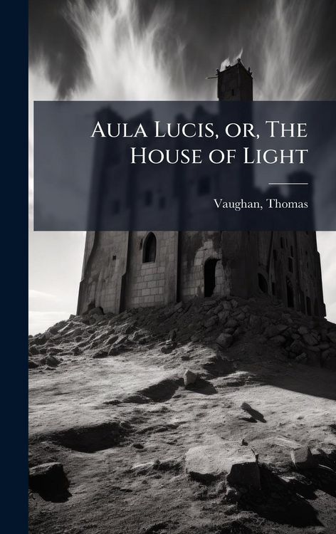 Produktbild: Aula Lucis, or, The House of Light