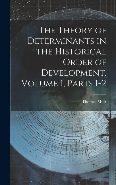 Produktbild: The Theory of Determinants in the Historical Order of Development, Volume 1, parts 1-2