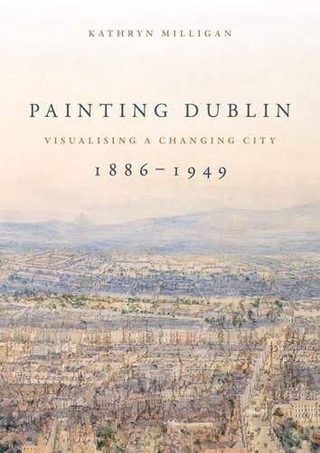 Produktbild: Painting Dublin, 1886-1949