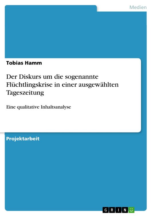 Produktbild: Der Diskurs um die sogenannte Fl&uuml;chtlingskrise in einer ausgew&auml;hlten Tageszeitung