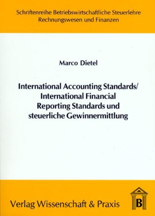 Produktbild: International Accounting Standards -International Financial Reporting Standards und steuerliche Gewinnermittlung.