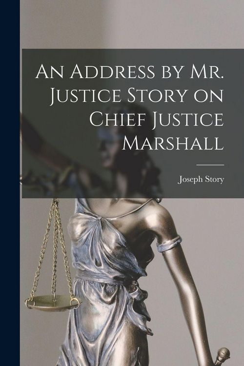 Produktbild: An Address by Mr. Justice Story on Chief Justice Marshall