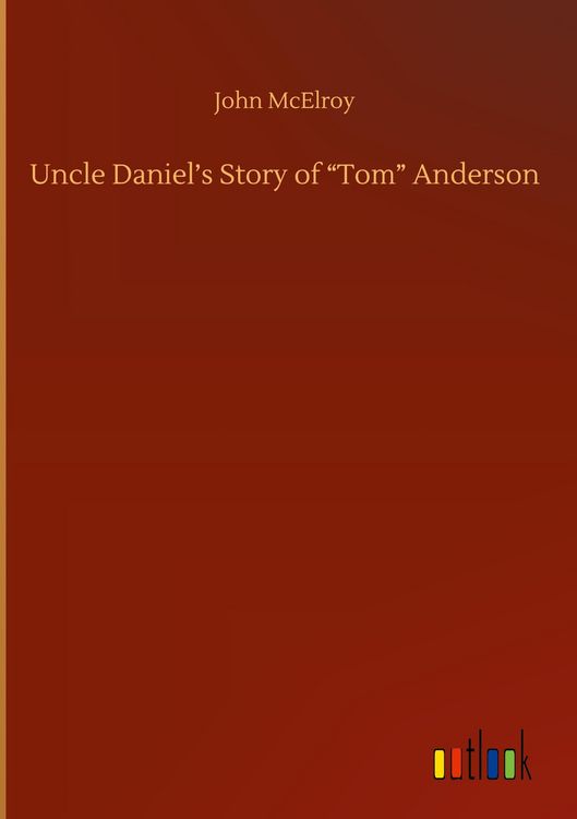 Produktbild: Uncle Daniel's Story of "Tom" Anderson