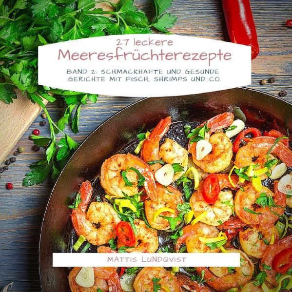 Produktbild: 27 Leckere Meeresfr&uuml;chterezepte - Band 2
