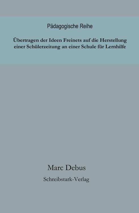 Produktbild: &Uuml;bertragen der Ideen Freinets auf die Herstellung einer Sch&uuml;lerzeitung an einer Schule f&uuml;r Lernhilfe