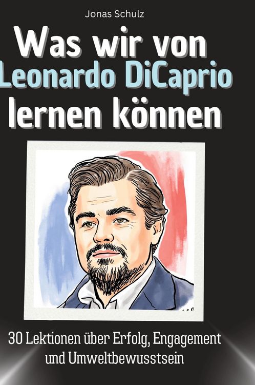 Produktbild: Was wir von Leonardo DiCaprio lernen k&ouml;nnen