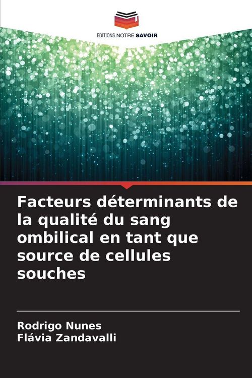 Produktbild: Facteurs d&eacute;terminants de la qualit&eacute; du sang ombilical en tant que source de cellules souches