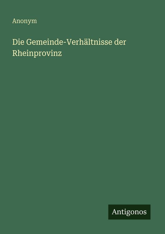 Produktbild: Die Gemeinde-Verh&auml;ltnisse der Rheinprovinz