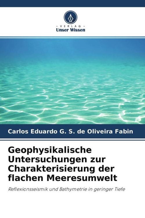 Produktbild: Geophysikalische Untersuchungen zur Charakterisierung der flachen Meeresumwelt