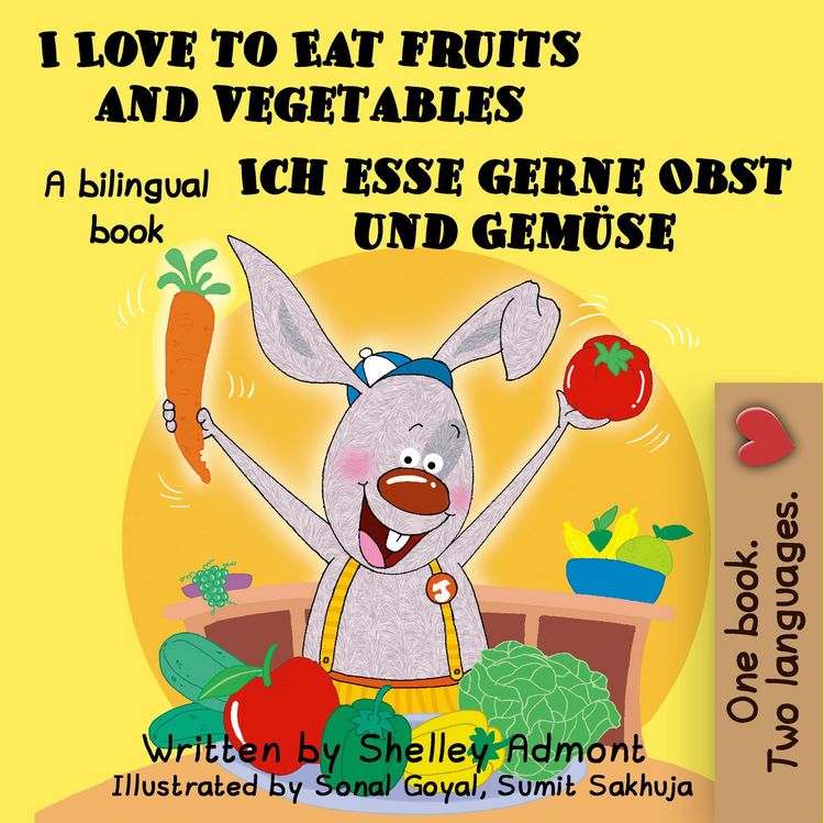 Produktbild: I Love to Eat Fruits and Vegetables Ich esse gerne Obst und Gem&uuml;se: English German Bilingual Edition (English German Bilingual Collection)