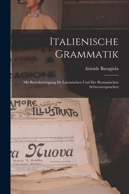Produktbild: Italienische Grammatik: Mit Ber&uuml;cksichtigung de Lateinischen und der Romanischen Schwestersprachen
