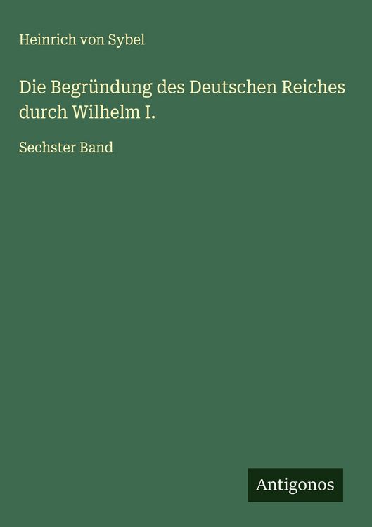 Produktbild: Die Begr&uuml;ndung des Deutschen Reiches durch Wilhelm I.