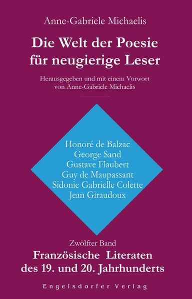 Produktbild: Die Welt der Poesie f&uuml;r neugierige Leser. Zw&ouml;lfter Band: Franz&ouml;sische Literaten des 19. und 20. Jahrhunderts