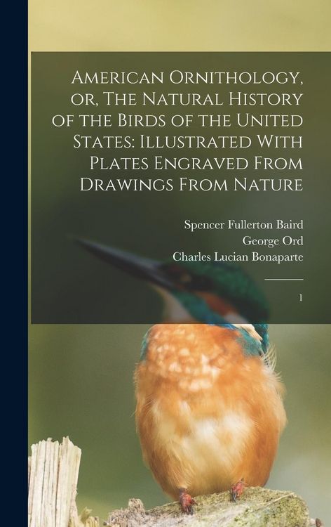 Produktbild: American Ornithology, or, The Natural History of the Birds of the United States: Illustrated With Plates Engraved From Drawings From Nature: 1