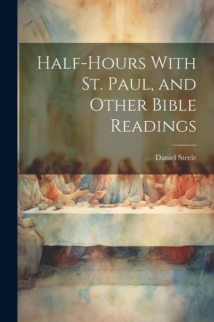 Produktbild: Half-hours With St. Paul, and Other Bible Readings