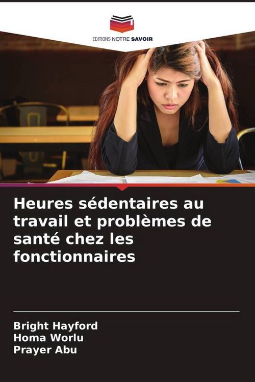 Produktbild: Heures s&eacute;dentaires au travail et probl&egrave;mes de sant&eacute; chez les fonctionnaires