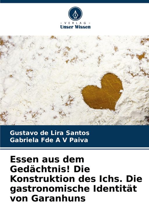 Produktbild: Essen aus dem Ged&auml;chtnis! Die Konstruktion des Ichs. Die gastronomische Identit&auml;t von Garanhuns