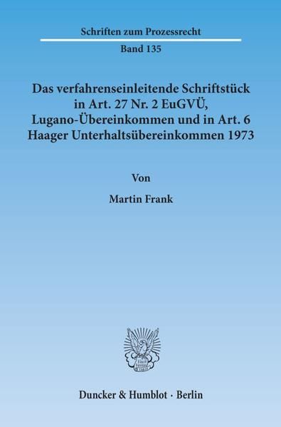 Produktbild: Das verfahrenseinleitende Schriftst&uuml;ck in Art. 27 Nr. 2 EuGV&Uuml;, Lugano-&Uuml;bereinkommen und in Art. 6 Haager Unterhalts&uuml;bereinkommen 1973.