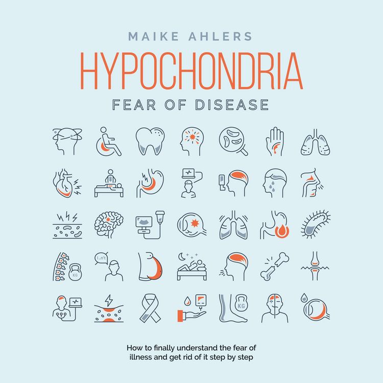 Produktbild: Hypochondria - Fear of disease: How to finally understand the fear of illness and get rid of it step by step