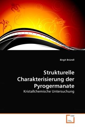 Produktbild: Br&uuml;ndl, B: Strukturelle Charakterisierung der Pyrogermanate