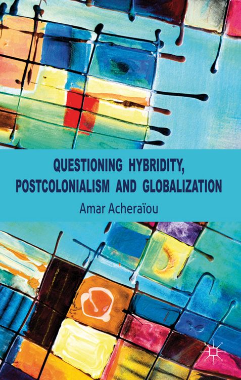 Produktbild: Questioning Hybridity, Postcolonialism and Globalization