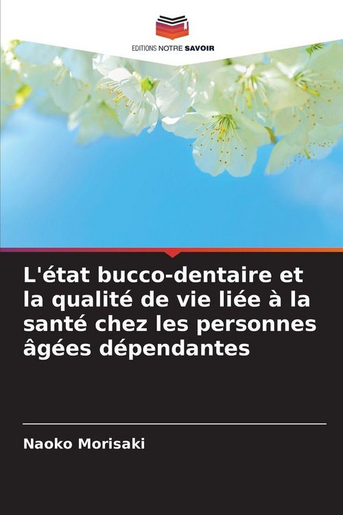 Produktbild: L'&eacute;tat bucco-dentaire et la qualit&eacute; de vie li&eacute;e &agrave; la sant&eacute; chez les personnes &acirc;g&eacute;es d&eacute;pendantes