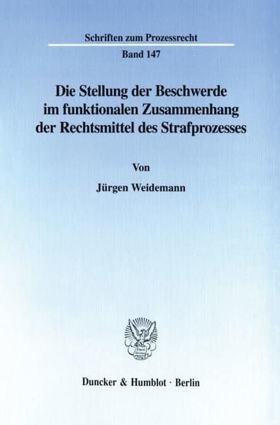 Produktbild: Die Stellung der Beschwerde im funktionalen Zusammenhang der Rechtsmittel des Strafprozesses.