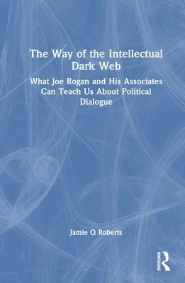 Produktbild: Roberts, J: Way of the Intellectual Dark Web
