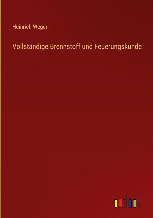 Produktbild: Vollst&auml;ndige Brennstoff und Feuerungskunde