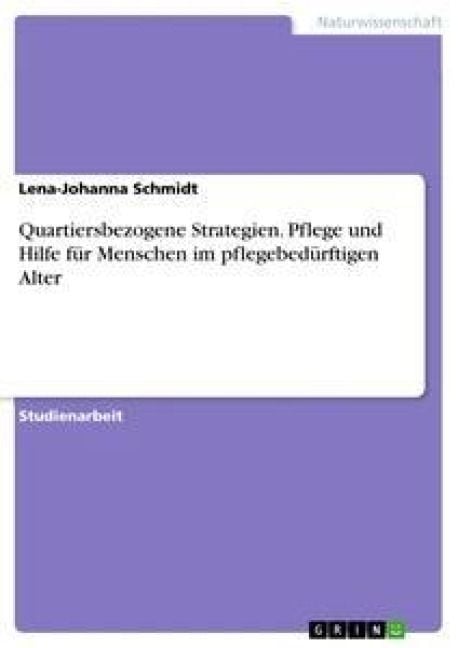 Produktbild: Quartiersbezogene Strategien. Pflege und Hilfe f&uuml;r Menschen im pflegebed&uuml;rftigen Alter