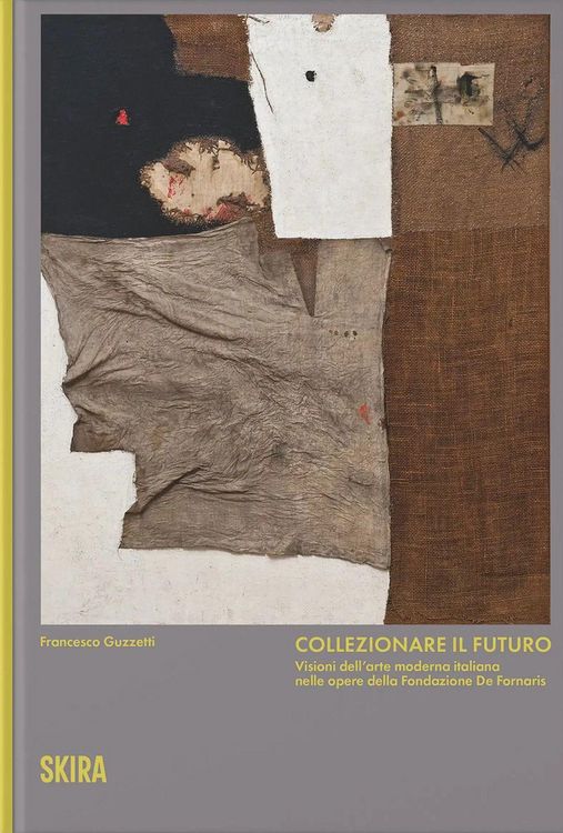 Produktbild: Collezionare il futuro. Visioni dell'arte moderna italiana nelle opere della Fondazione De Fornaris