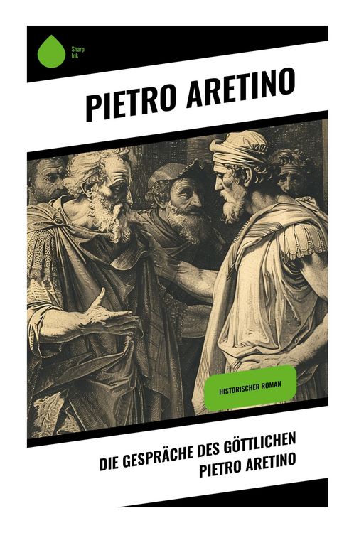 Produktbild: Die Gespr&auml;che des g&ouml;ttlichen Pietro Aretino