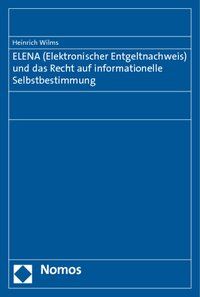 Produktbild: ELENA (Elektronischer Entgeltnachweis) und das Recht auf informationelle Selbstbestimmung