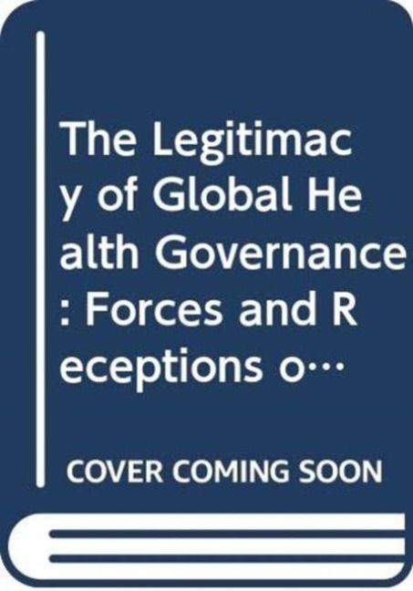 Produktbild: The Legitimacy of Global Health Governance