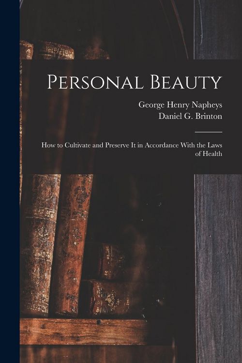 Produktbild: Personal Beauty; How to Cultivate and Preserve It in Accordance With the Laws of Health