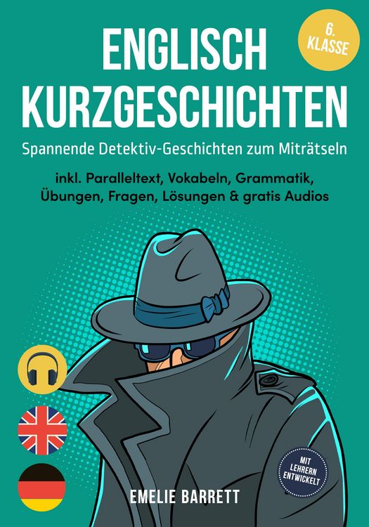 Produktbild: Englisch Kurzgeschichten 6. Klasse - Spannende Detektiv-Geschichten zum Mitr&auml;tseln - inkl. Paralleltext, Vokabeln, Grammatik, &Uuml;bungen, Fragen, L&ouml;sunge