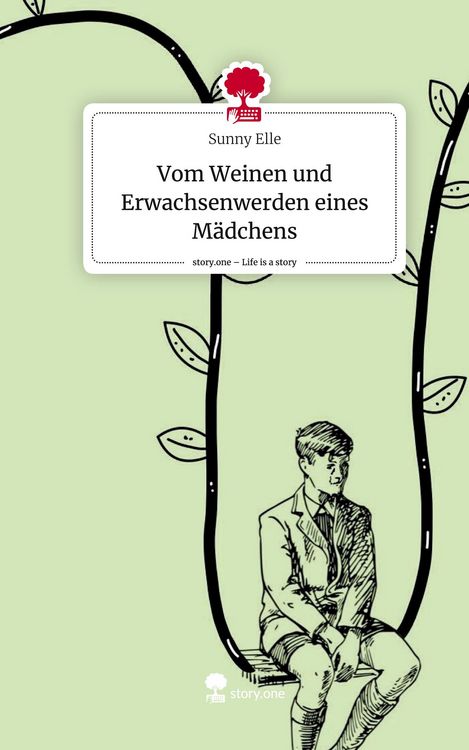 Produktbild: Vom Weinen und Erwachsenwerden eines M&auml;dchens. Life is a Story - story.one