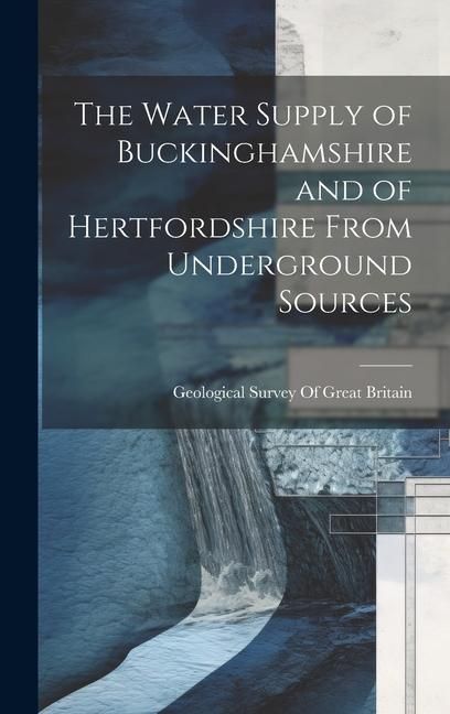 Produktbild: The Water Supply of Buckinghamshire and of Hertfordshire From Underground Sources