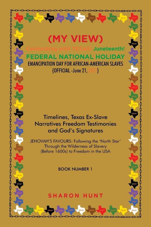 Produktbild: (My View) Celebrating with Texas! Juneteenth! Federal National Holiday Emancipation Day for African-American Slaves (Official -June 21, 2021)