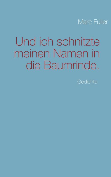 Produktbild: Und ich schnitzte meinen Namen in die Baumrinde.