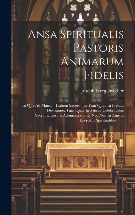 Produktbild: Ansa Spiritualis Pastoris Animarum Fidelis: In Qua Ad Manum Habent Sacerdotes Tum Quae In Privata Devotione, Tum Quae In Missae Celebratione Sacrament