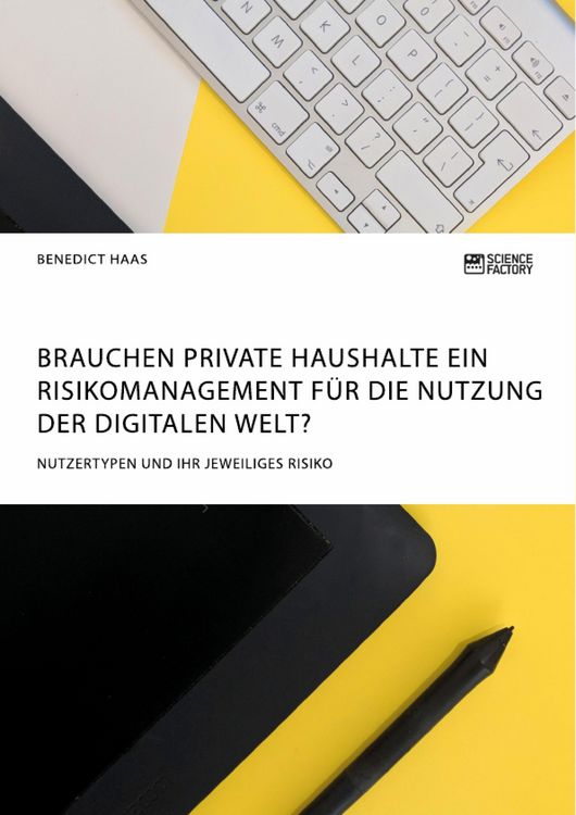 Produktbild: Brauchen private Haushalte ein Risikomanagement f&uuml;r die Nutzung der Digitalen Welt? Nutzertypen und ihr jeweiliges Risiko