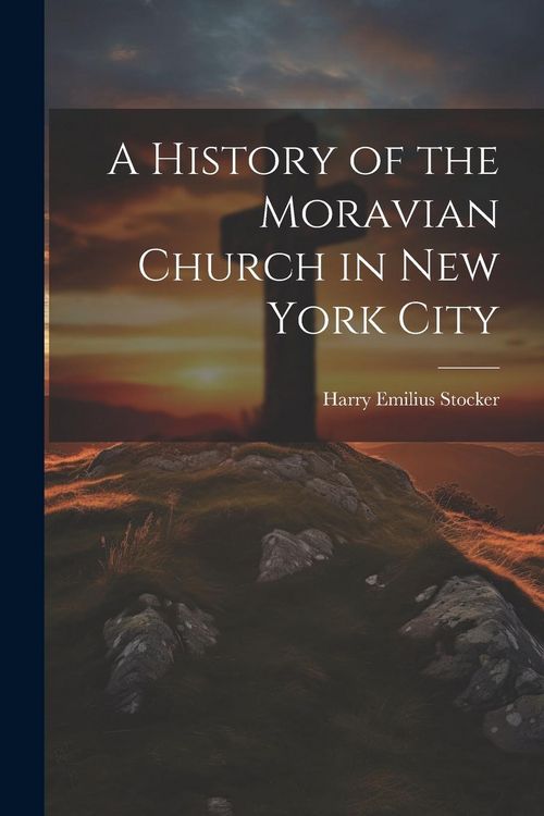Produktbild: A History of the Moravian Church in New York City