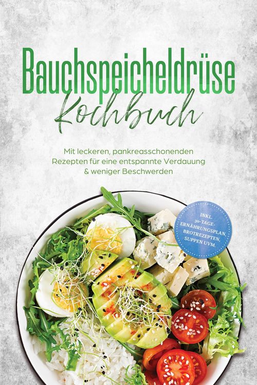 Produktbild: Bauchspeicheldr&uuml;se Kochbuch: Mit leckeren, pankreasschonenden Rezepten f&uuml;r eine entspannte Verdauung & weniger Beschwerden - inkl. 30-Tage-Ern&auml;hrungsp
