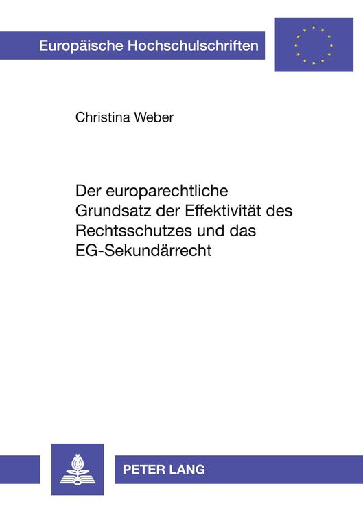 Produktbild: Der europarechtliche Grundsatz der Effektivit&auml;t des Rechtsschutzes und das EG-Sekund&auml;rrecht