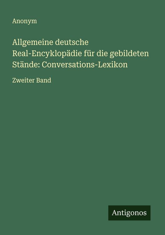 Produktbild: Allgemeine deutsche Real-Encyklop&auml;die f&uuml;r die gebildeten St&auml;nde: Conversations-Lexikon