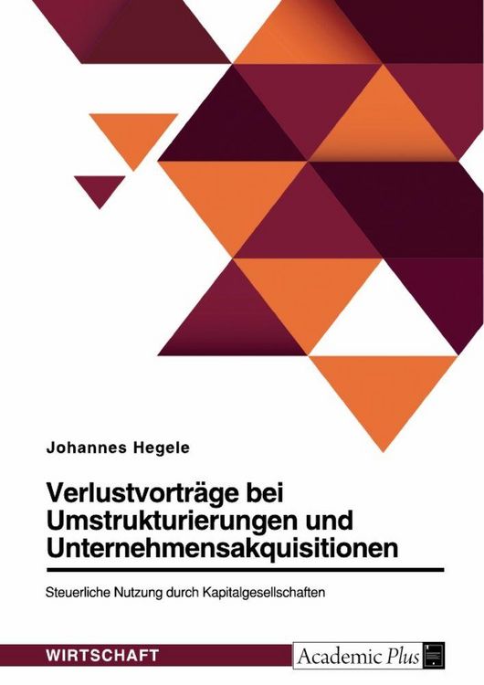 Produktbild: Verlustvortr&auml;ge bei Umstrukturierungen und Unternehmensakquisitionen. Steuerliche Nutzung durch Kapitalgesellschaften